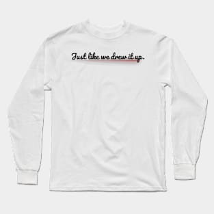 Just like we drew it up Funny Sarcastic Humor Joe Biden Long Sleeve T-Shirt